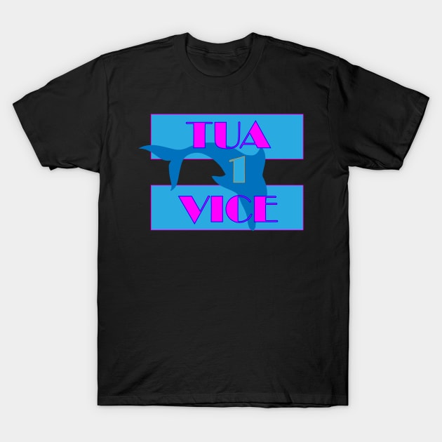 Tua Vice Shirt! T-Shirt by Mr.Guru 305 